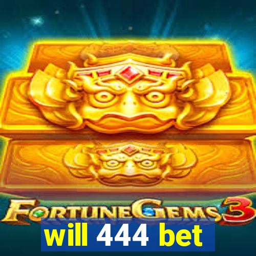 will 444 bet